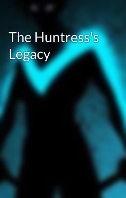 The Huntress's Legacy