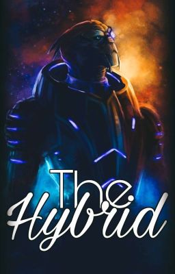 The Hybrid | Book 1 | Garrus Vakarian | Mass Effect  ✔