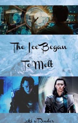 The Ice Began To Melt | Loki x Reader