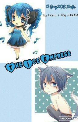 The Ice Empress (A GrayXOC Fanfic)