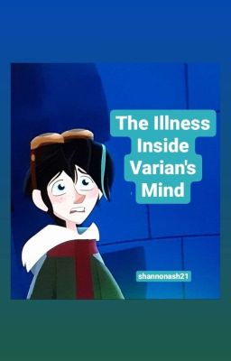 The Illness Inside Varian's Mind