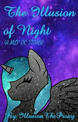 The Illusion Of Night (MLP OC Story)