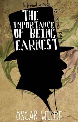 The Importance of Being Earnest, A Trivial Comedy for Serious People