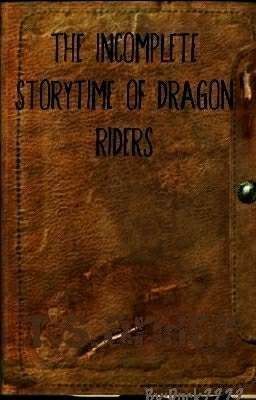 The Incomplete Storytime Of Dragon Riders