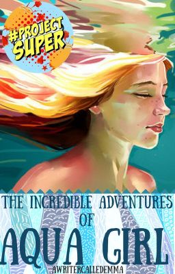 The Incredible Adventures of Aqua Girl