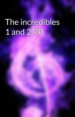 The incredibles 1 and 2 RP