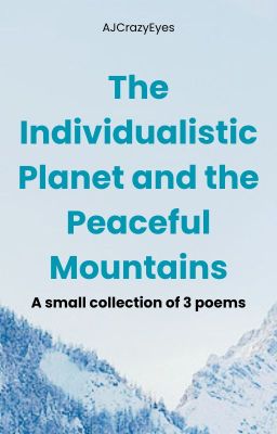 The Individualistic Planet and the Peaceful Mountains