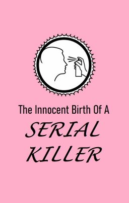 The Innocent Birth of a Serial Killer