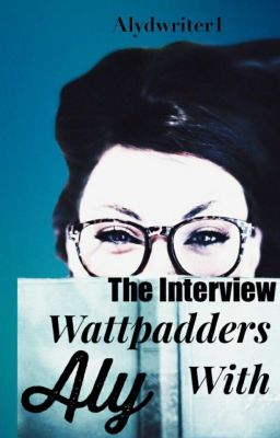 The Interview: Wattpadders With Aly