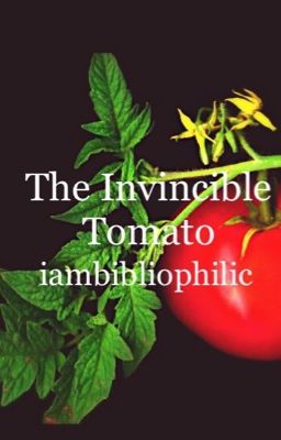 The Invincible Tomato