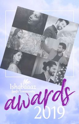 The Ishqbaaaz Fanfic Community Awards 2019