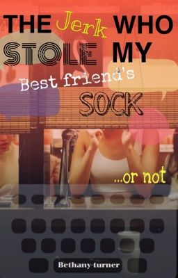 The jerk who stole my best friend's sock...or not