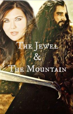 The Jewel and The Mountain ~The Hobbit Fanfiction~