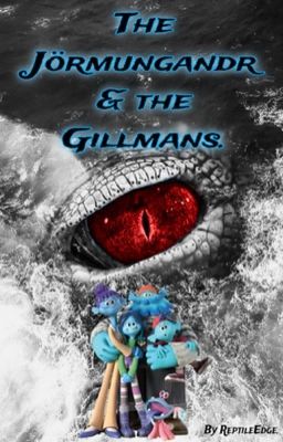 The Jörmungandr & the Gillmans.