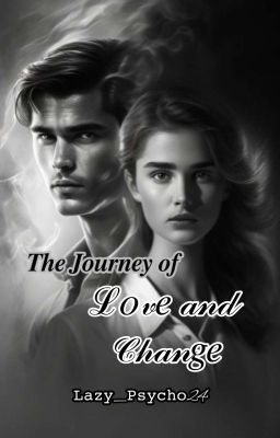 The Journey Of Love and Change [COMPLETED]