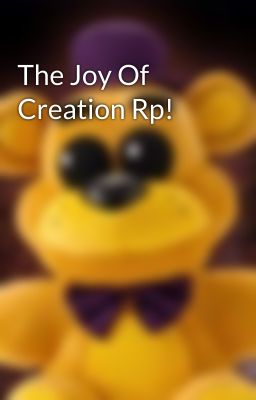 The Joy Of Creation Rp!