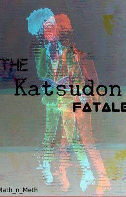 The Katsudon Fatale (Victuri) {ON HOLD}