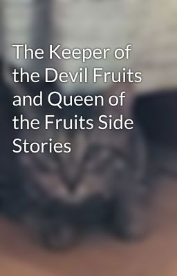 The Keeper of the Devil Fruits and Queen of the Fruits Side Stories