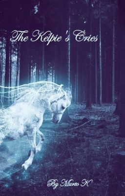 The Kelpie's Cries (Completed)