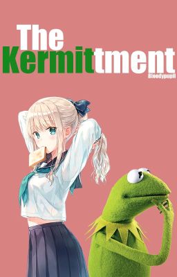 The Kermittment