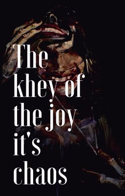 THE KHEY OF THE JOY IT'S CHAOS {Bellatrix OS}