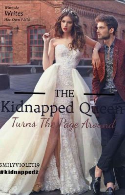 The Kidnapped Queen Turns The Pages Around [#Kidnapped 2]