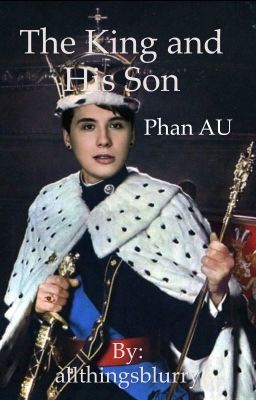 The King and his Son (Phan Royal AU)