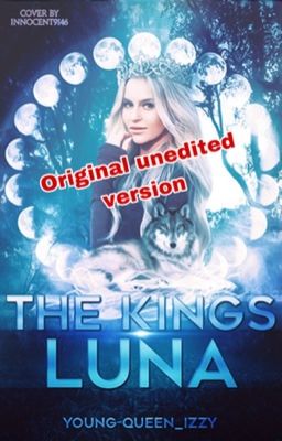 The Kings Luna *Original unedited version*