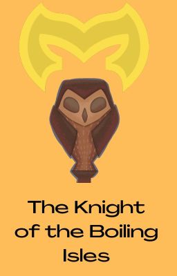 The Knight of the Boiling Isles (Solaris Knight OC x Owl House) (Up For Apotion)