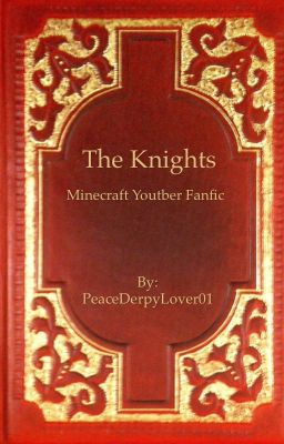 The Knights: Minecraft Youtuber Fanfic