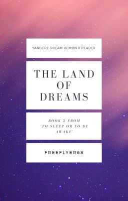 The Land of Dreams Book 2 (Yandere Dream Demon x Reader)