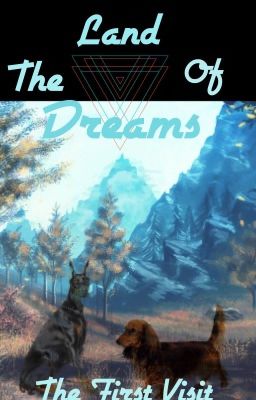 The Land of Dreams: The First Visit