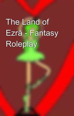 The Land of Ezrã - Fantasy Roleplay