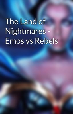 The Land of Nightmares - Emos vs Rebels