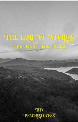 The Land Of Stories 6: The Fight For Peace (Fanfiction)