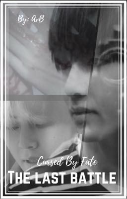 The last battle (Cursed By Fate) Taehyung x Reader