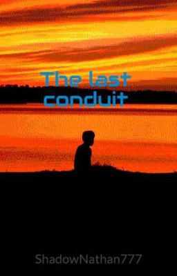 The last conduit