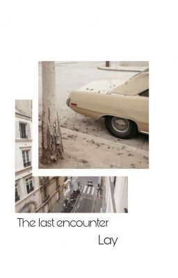 The last encounter || Lay