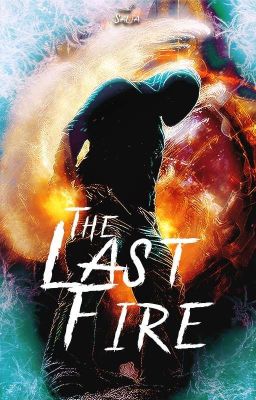 The Last Fire [OS]