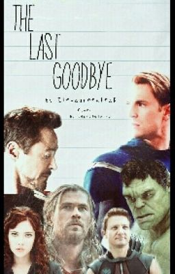 The last Goodbye {Avengers ff}