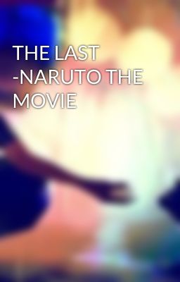 THE LAST -NARUTO THE MOVIE