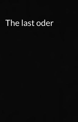 The last oder 