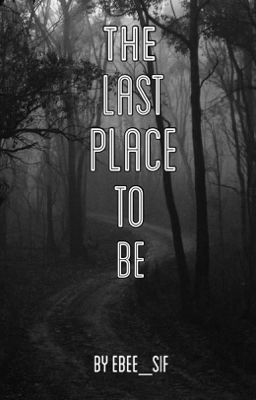 The Last Place To Be -A horror fic