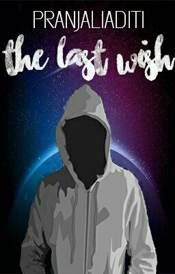 THE LAST WISH {COMPLETED }