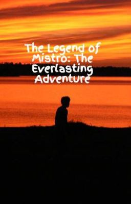 The Legend of Mistro: The Everlasting Adventure