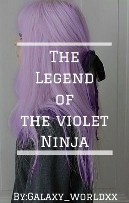 The Legend of the violet Ninja.