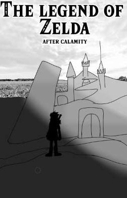 The legend of Zelda: after calamity