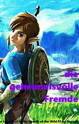 The Legend of Zelda: Breath of the Wild - die geheimnisvolle Fremde