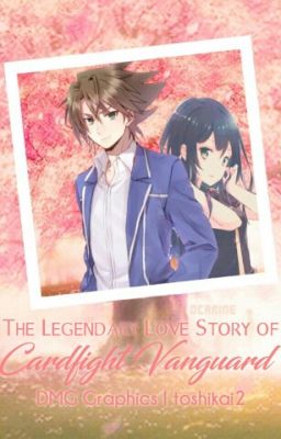 The Legendary Love Story Of Cardfight Vanguard