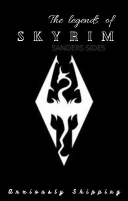 The Legends Of Skyrim {SANDERS SIDES}